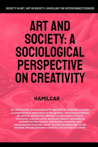 Art And Society: A Sociological Perspective On Creativity von Global East-West (London)