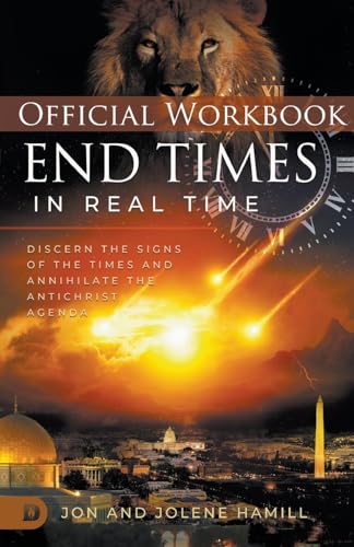 The Official Workbook for End Times in Real Time: Discern the Signs of the Times and Annihilate the Antichrist Agenda von Destiny Image Publishers