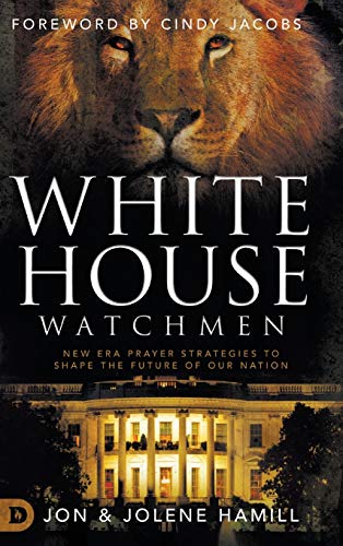 White House Watchmen: New Era Prayer Strategies to Shape the Future of Our Nation von Destiny Image