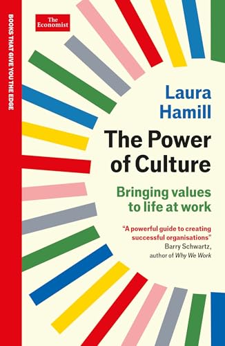 The Power of Culture: Bringing values to life at work: An Economist Edge book von Profile Books