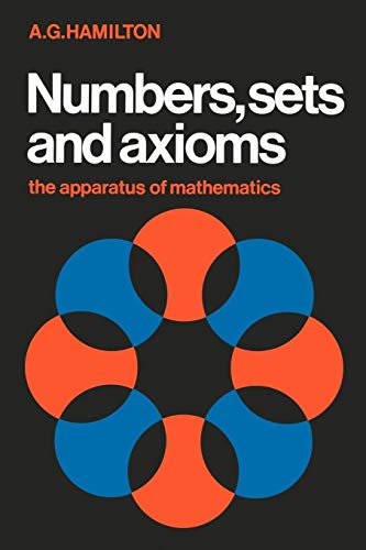 Numbers, Sets and Axioms: The Apparatus of Mathematics