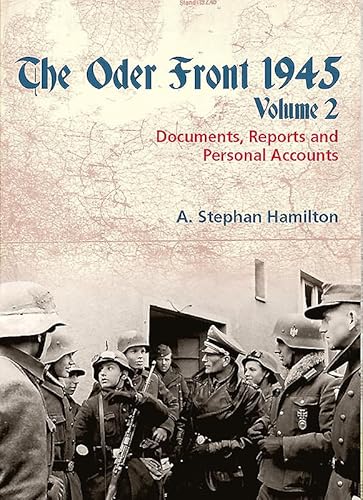 The Oder Front 1945, Volume 2: Documents, Reports & Personal Accounts: Documents, Reports and Personal Accounts