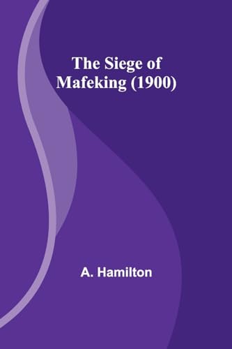 The Siege of Mafeking (1900) von Alpha Edition