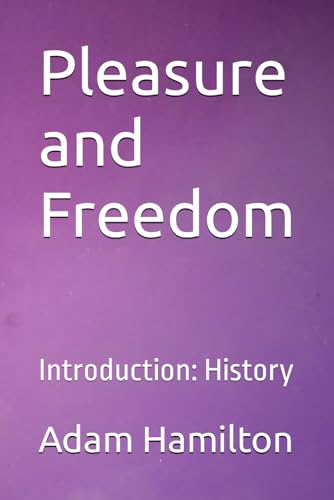 Pleasure and Freedom: Introduction: History von Independently published