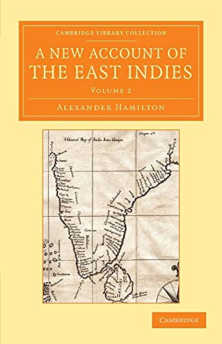 A New Account of the East Indies: Being The Observations And Remarks Of Capt. Alexander Hamilton (Cambridge Library Collection - Perspectives from the Royal Asiatic Society, Band 2) von Cambridge University Press
