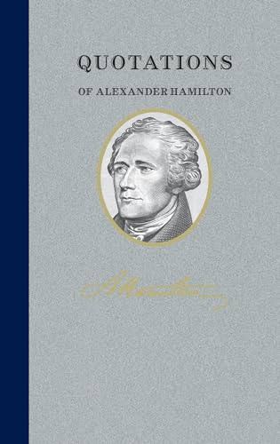 Quotations of Alexander Hamilton: Quote/Unquote (Quotations of Great Americans)