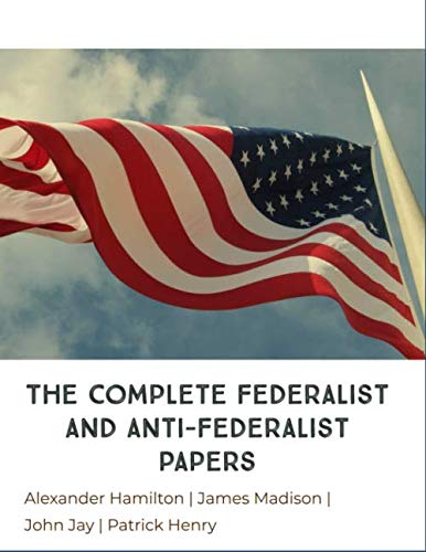 The Complete Federalist and Anti-Federalist Papers von Independently published