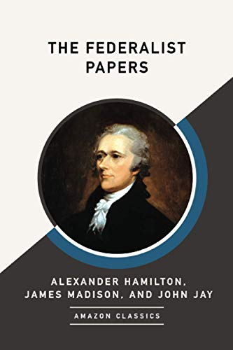 The Federalist Papers (AmazonClassics Edition) von Amazonclassics