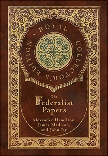 The Federalist Papers (Royal Collector's Edition) (Annotated) (Case Laminate Hardcover with Jacket) von Engage Books
