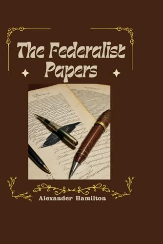 The Federalist Papers von Independently published