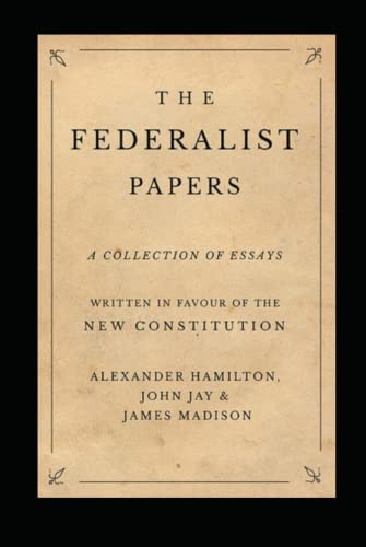 The Federalist Papers:(Annotated Edition)