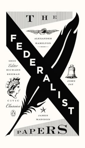 The Federalist Papers: Alexander Hamilton, James Madison, and John Jay (Penguin Civic Classics, Band 3) von Penguin Books