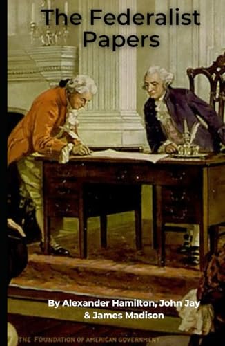 The Federalist Papers: An Original and Unabridged Edition von Independently published