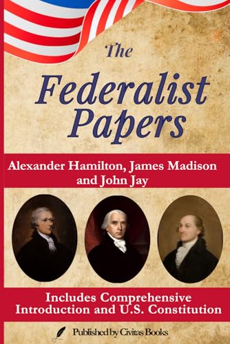 The Federalist Papers: Includes Comprehensive Introduction and the U.S. Constitution von Independently published
