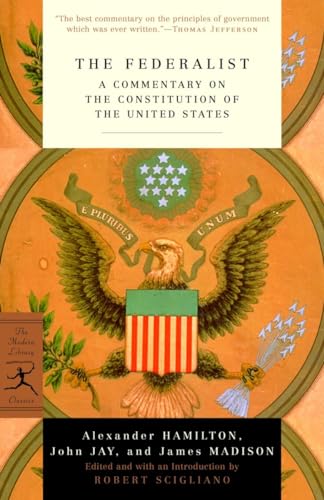 The Federalist: A Commentary on the Constitution of the United States (Modern Library Classics)