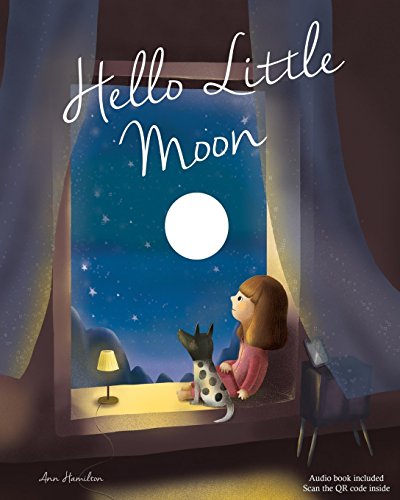 Hello Little Moon: A Children's Bedtime Book with English Audio Book von CreateSpace Independent Publishing Platform