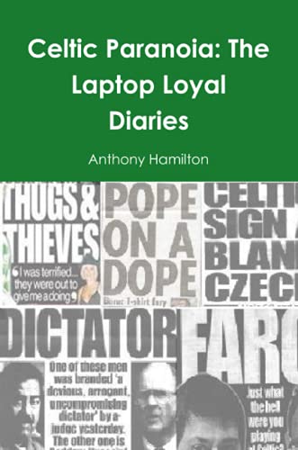 Celtic Paranoia: The Laptop Loyal Diaries von Lulu.com