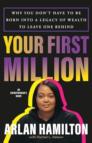 Your First Million: Why You Don’t Have to Be Born into a Legacy of Wealth to Leave One Behind von Little, Brown Spark