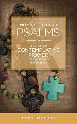 Praying Through Psalms: A Guide for Contemplative Prayer Using Anglican Prayer Beads (Praying through the Scriptures) von Pembroke St. Press