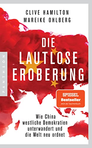 Die lautlose Eroberung: Wie China westliche Demokratien unterwandert und die Welt neu ordnet - Mit einem aktuellen Vorwort der Autoren von Pantheon