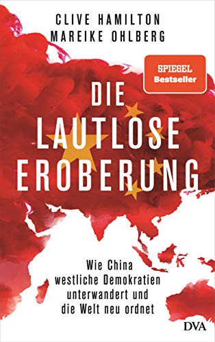 Die lautlose Eroberung: Wie China westliche Demokratien unterwandert und die Welt neu ordnet von DVA Dt.Verlags-Anstalt