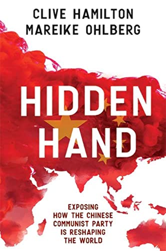 Hidden Hand: Exposing How The Chinese Communist Party Is Reshaping The World