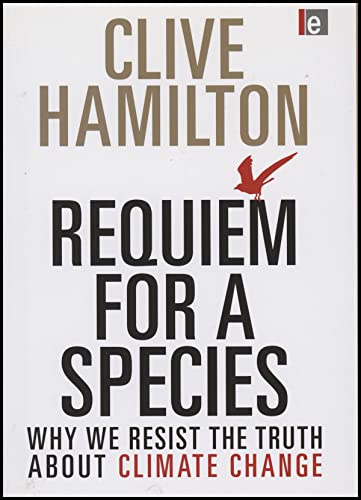 Requiem for a Species: Why We Resist the Truth About Climate Change von Routledge