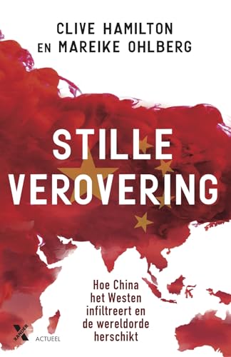 Stille verovering: hoe China de westerse democratieën infiltreert en de wereldorde herschikt von Xander Uitgevers B.V.