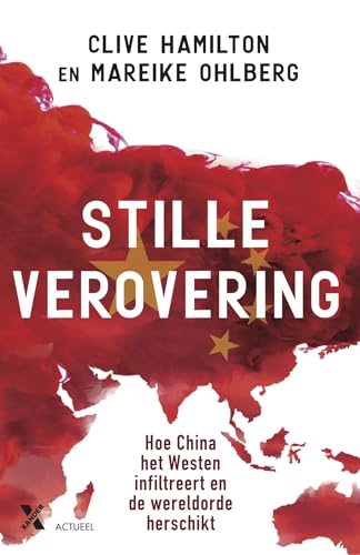 Stille verovering: hoe China de westerse democratieën infiltreert en de wereldorde herschikt