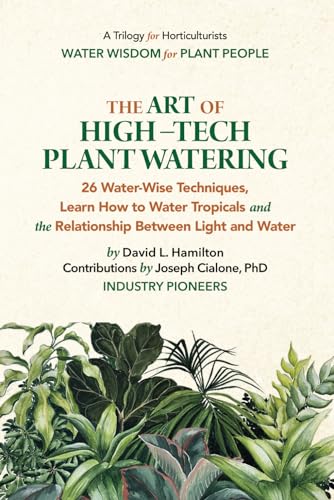 A Trilogy: The Art of High-Tech Plant Watering: 26 Water-Wise Techniques for Interior Plantscapes, Learn How to Water Tropicals and The Relationship ... Manuals for the Interiorscape Industry) von Park Place Publications