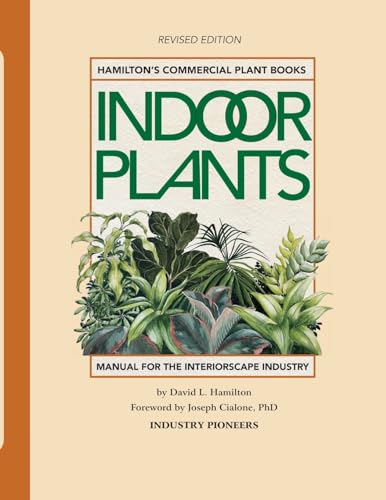 HAMILTON'S COMMERCIAL INDOOR PLANTS: Water–Wise for Plant Longevity (Hamilton's Manuals for the Interiorscape Industry) von Hamilton Books