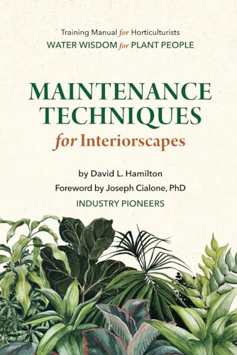 Maintenance Techniques for Interior Plantscapes: Professional Guide for Horticulturists (Hamilton's Manuals for the Interiorscape Industry) von Park Place Publications