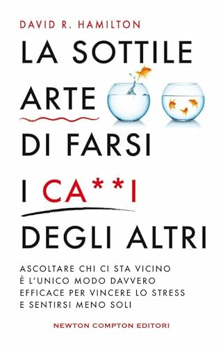 La sottile arte di farsi i ca**i degi altri (Grandi manuali Newton) von Newton Compton Editori
