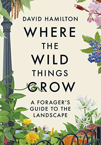 Where the Wild Things Grow: A Forager's Guide to the Landscape von Hodder Paperbacks