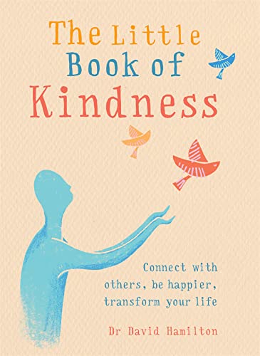 The Little Book of Kindness: Connect with Others, Be Happier, Transform Your Life von Gaia