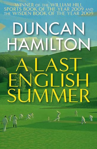 A Last English Summer: by the author of 'The Great Romantic: cricket and the Golden Age of Neville Cardus' A Last English Summer: by the author of 'The Great Romantic: cricket and the Golden Age of Neville Cardus'