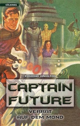 Captain Future 10: Verrat auf dem Mond von Golkonda Verlag