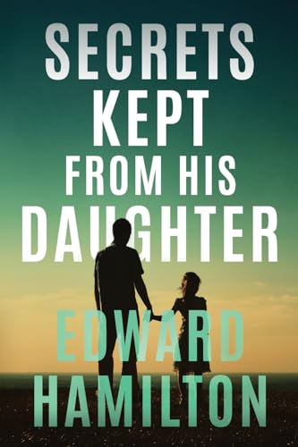The Secrets Kept from His Daughter von Bestbooks