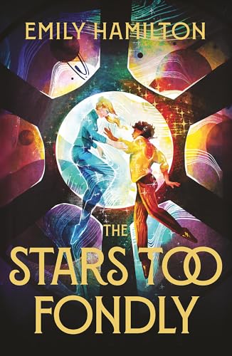 The Stars Too Fondly: An interstellar sapphic romance that will lift you up and steal your heart von Gollancz