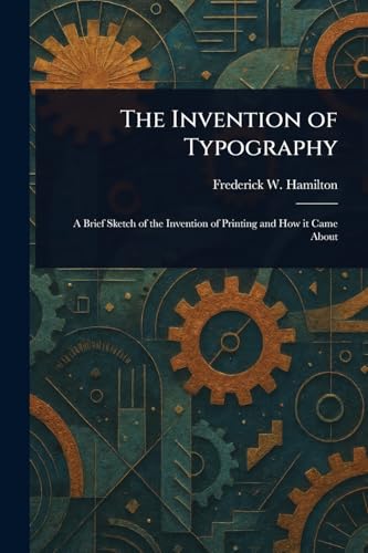 The Invention of Typography von Anson Street Press