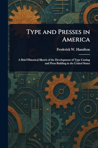 Type and Presses in America von Anson Street Press