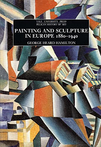 Painting and Sculpture in Europe, 1880-1940: 4th Edition (Yale University Press Pelican History of Art) von Yale University Press