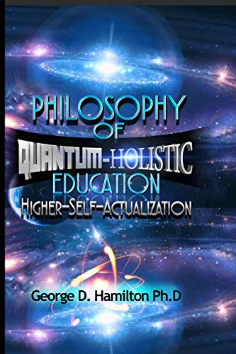 Philosophy Of Quantum-Holistic Education Higher Self - Actualization