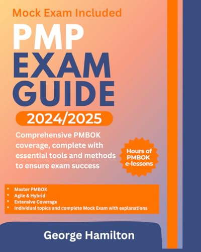 Project Management Professional (PMP) Exam Guide 2024/2025. Comprehensive PMBOK coverage, complete with essential tools and methods to ensure exam success. von Independently published