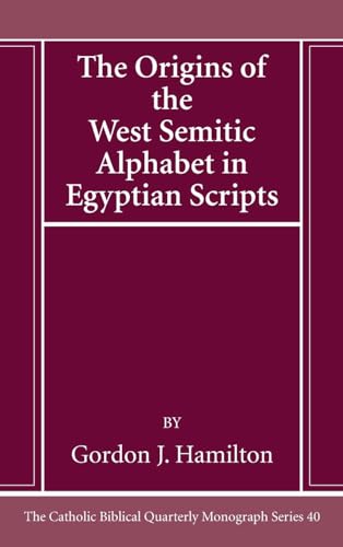 The Origins of the West Semitic Alphabet in Egyptian Scripts (Catholic Biblical Quarterly Monograph) von Pickwick Publications