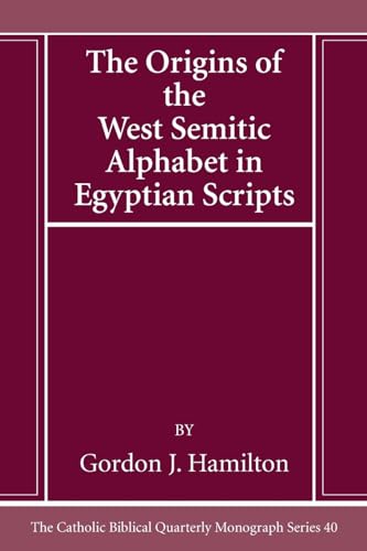 The Origins of the West Semitic Alphabet in Egyptian Scripts (Catholic Biblical Quarterly Monograph Series, Band 40) von Pickwick Publications