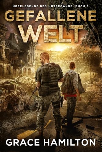 Gefallene Welt: Eine postapokalyptische CME-Saga voller faszinierender Charaktere und Prepper-Informationen (Überlebende des Untergangs, Band 2) von Independently published