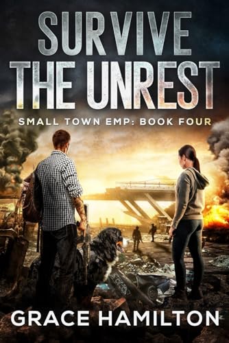 Survive the Unrest: A Post-Apocalyptic EMP Saga Filled With Fascinating Characters & Prepper Info (Small Town EMP, Band 4) von Independently published