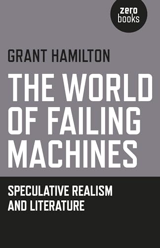 The World of Failing Machines: Speculative Realism and Literature