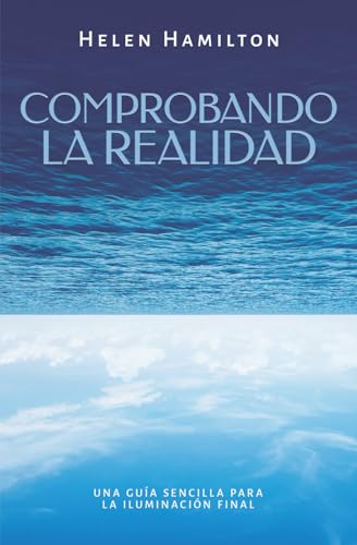 Comprobando la realidad: Una guía sencilla para la iluminación final von Ediciones Arcanas